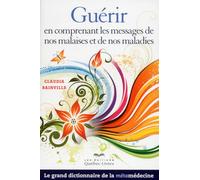 Guérir en comprenant les messages de nos malaises et de nos maladies NE