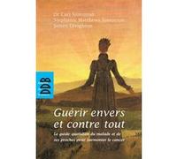 Guérir envers et contre tout Stephanie Matthews Simonton (Auteur), Carl Simonton (Auteur), Creighton James (Auteur)