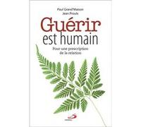 Guerir est humain Paul GRAND'MAISON (Auteur), Jean Proulx (Auteur)