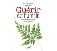 Guerir est humain Pour une prescription de la relation - Paul GRAND'MAISON - Mediaspaul Qc - broché - Essai