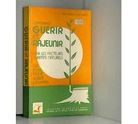 Guérir et rajeunir par les facteurs curatifs naturels