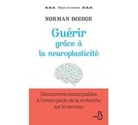 Guérir grâce à la neuroplasticité: Découvertes remarquables à l'avant-garde de la recherche sur le cerveau