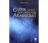 Guérir grâce aux mémoires Akashiques Linda Howe (Auteur), Géraldine de Vries (Traduction)