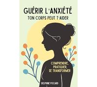 Guérir l’anxiété: Ton corps peut t’aider