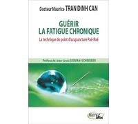 Guérir la fatigue chronique - La technique du point d'acupuncture Paé-Roé