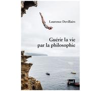Guérir La Vie Par La Philosophie