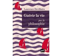Guérir la vie par la philosophie