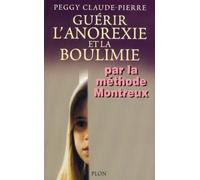 Guérir l'anorexie et la boulimie par la méthode Montreux