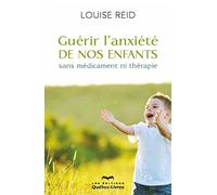 Guérir L'anxiété De Nos Enfants - Sans Médicament Ni Thérapie