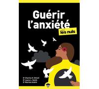Charles H. Elliott – Guérir l'anxiété pour les Nuls – Livre de développement personnel – Poche, 3e éd