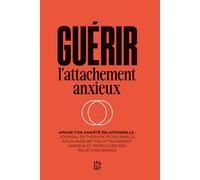 Guérir l'Attachement Anxieux: Journal de Thérapie Personnelle pour Vaincre ton Attachement Anxieux et Retrouver des Relations Saines