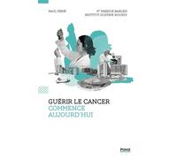 Guérir le cancer au XXIᵉ siècle: Une aventure scientifique, médicale et humaine