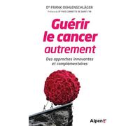 Guérir le cancer autrement : des approches innovantes et complémentaires