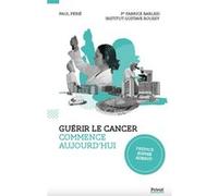 Paul Périé et Fabrice Barlesi – Guérir le cancer au XXIᵉ siècle – Broché