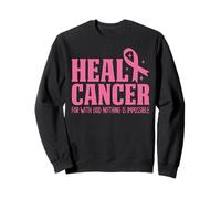 Guérir Le Cancer pour avec Dieu, Rien n'est Impossible Cancer du Sein Sweatshirt