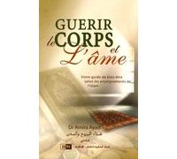 Guérir le corps et l'âme - Votre guide de bien-être selon les enseignemenets de l'islam