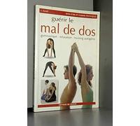 Guerir Le Mal De Dos. Gymnastique-Relaxation-Training Autogene