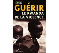 Guérir le Rwanda de la Violence - Fulgence Rubayiza - L'harmattan - Livre