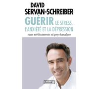 Guerir le stress, l'anxiété et la dépression - David Servan-Schreiber - Pocket - Poche - Guide