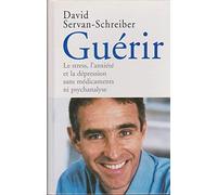 Guerir, Le Stress, l'Anxiete, La Depression Sans Medicament Ni Psychanalyse (French Edition) by David Servan-Schreiber (2003-03-20)