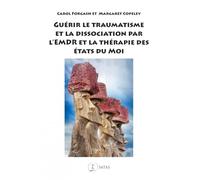 Collectif – Guérir le traumatisme et la dissociation par l'EMDR et la thérapie des États du Moi