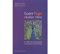 Guérir l'égo, révéler l'être Bernadette Blin (Auteur), Brigitte Chavas (Auteur)