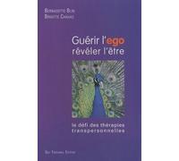 Guérir L'égo, Révéler L'être - Le Défi Des Thérapies Transpersonnelles