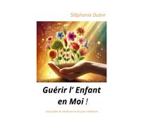 Guérir L'enfant En Moi !