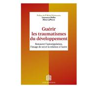Guérir les traumatismes du développement Restaurer l'autorégulation, l'image de soi et - Laurence Heller - Intereditions - broché - Essai