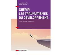 Guérir les traumatismes du développement - Restaurer l'autorégulation, l'image de soi et: Restaurer l'image de soi et la relation à l'autre
