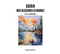 Guérir mes blessures d'enfance