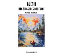 Guérir mes blessures d'enfance