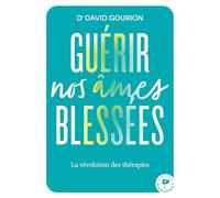Guérir nos âmes blessées: La révolution des thérapies