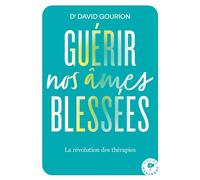 Guérir nos âmes blessées La révolution des thérapies - David Gourion - Marabout - Poche - Essai