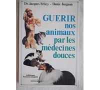 Guérir nos animaux par les medecines douces