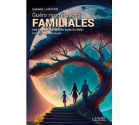 Guérir nos relations familiales - Une Gestalt-thérapeute parle du Reiki