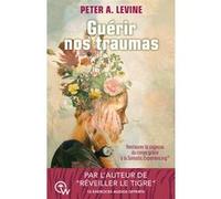 Guérir nos traumas - Restaurer la sagesse du corps grâce à la Somatic Experiencing® Peter A. Levine (Auteur)