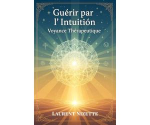 Guérir par l’Intuition : Voyance Thérapeutique