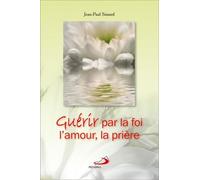 Guérir Par La Foi, L'amour, La Prière