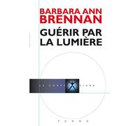 Guérir par la Lumière - Barbara Ann Brennan - Tchou - broché - Guide
