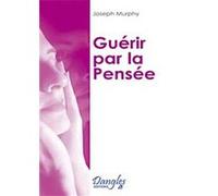 Guérir par la pensée Joseph Murphy (Auteur)