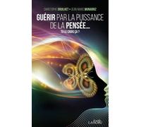 Guérir par la puissance de la pensée... Tu le crois ça ?