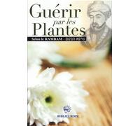 Guérir par les plantes selon le Rambam: Les plantes médicinales au service de votre santé