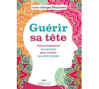 Guérir Sa Tête - Tests D'évaluation Et Exercices Pour Cultiver Sa Santé Mentale