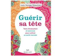 Guérir Sa Tête - Tests D'évaluation Et Exercices Pour Cultiver Sa Santé Mentale