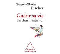 Guerir sa vie: Un chemin interieur
