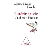 Guérir sa vie Un chemin intérieur - Gustave-Nicolas Fischer - Odile Jacob - broché - Essai