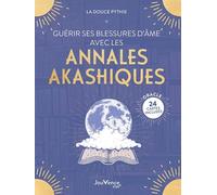 Guérir Ses Blessures D?Âme Avec Les Annales Akashiques - Avec 24 Cartes Oracle Incluses