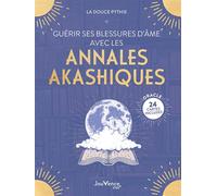 Guérir ses blessures d’âme avec les annales akashiques - La douce Pythie - Jouvence - broché - Guide