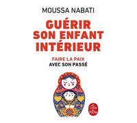 Guérir son enfant intérieur - Moussa Nabati - Lgf - Poche - Essai